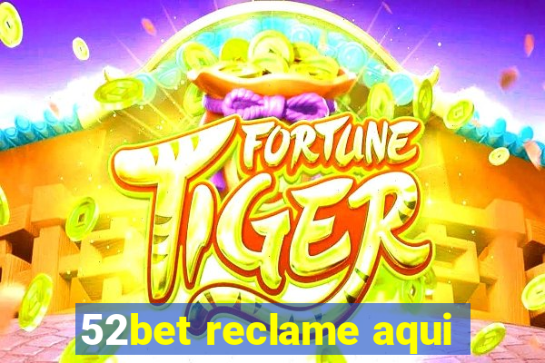 52bet reclame aqui